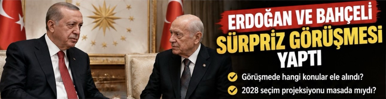 Erdoğan ve Bahçeli sürpriz görüşmesi yaptı